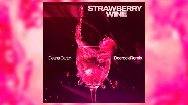 Spin the bottle? Deerock gives Deana Carter's 'Strawberry Wine' anothe